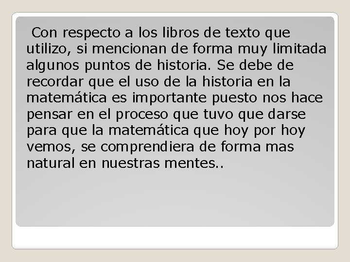 Con respecto a los libros de texto que utilizo, si mencionan de forma muy