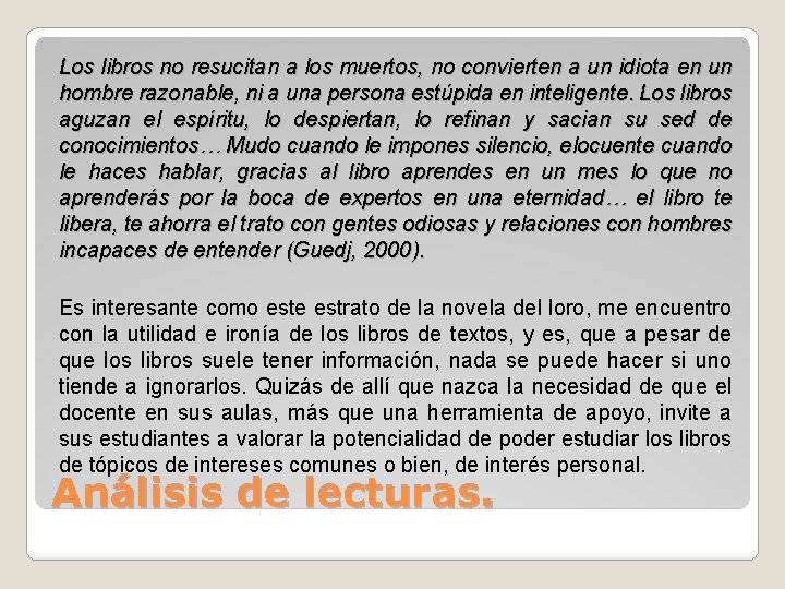 Los libros no resucitan a los muertos, no convierten a un idiota en un