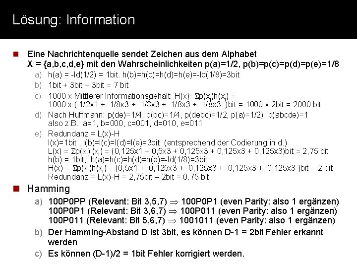 Lösung: Information n Eine Nachrichtenquelle sendet Zeichen aus dem Alphabet X = {a, b,