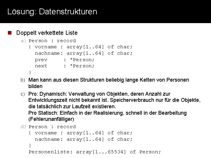 Lösung: Datenstrukturen n Doppelt verkettete Liste a) Person : record { vorname : array[1.