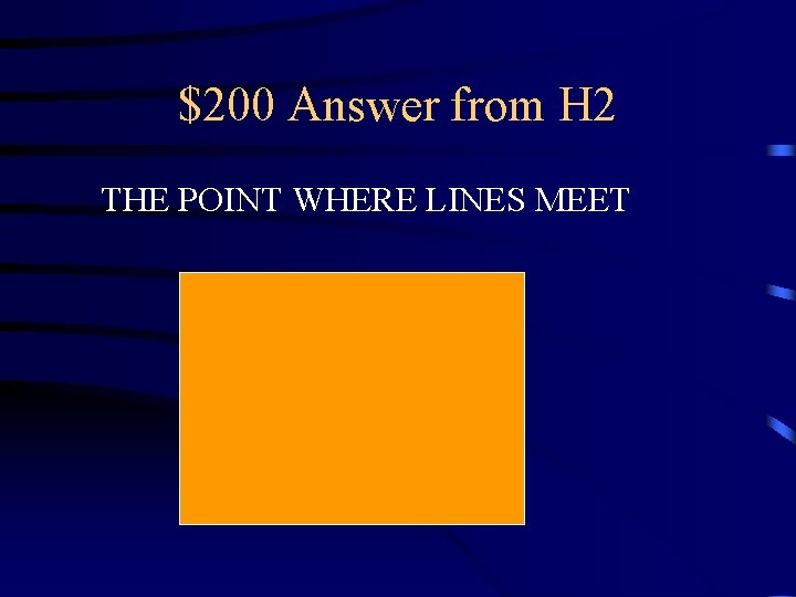 $200 Answer from H 2 THE POINT WHERE LINES MEET 