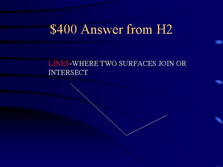 $400 Answer from H 2 LINES-WHERE TWO SURFACES JOIN OR INTERSECT 