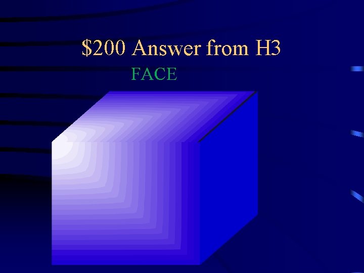 $200 Answer from H 3 FACE 