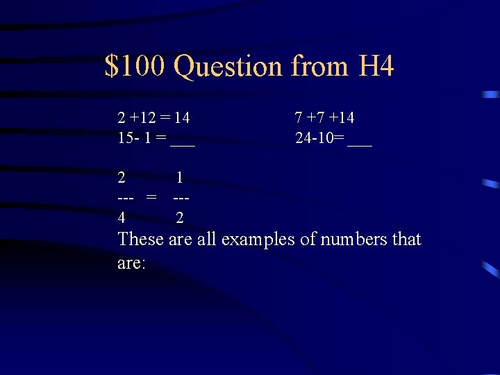 $100 Question from H 4 2 +12 = 14 15 - 1 = ___