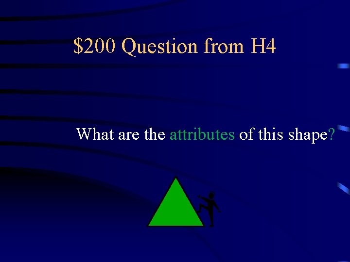 $200 Question from H 4 What are the attributes of this shape? 