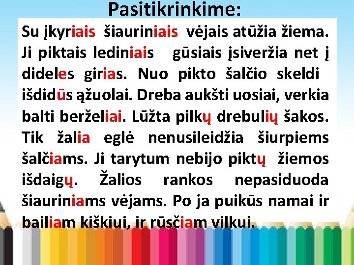 Pasitikrinkime: Su įkyriais šiauriniais vėjais atūžia žiema. Ji piktais lediniais gūsiais įsiveržia net į