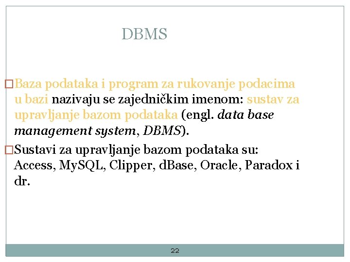 DBMS �Baza podataka i program za rukovanje podacima u bazi nazivaju se zajedničkim imenom: