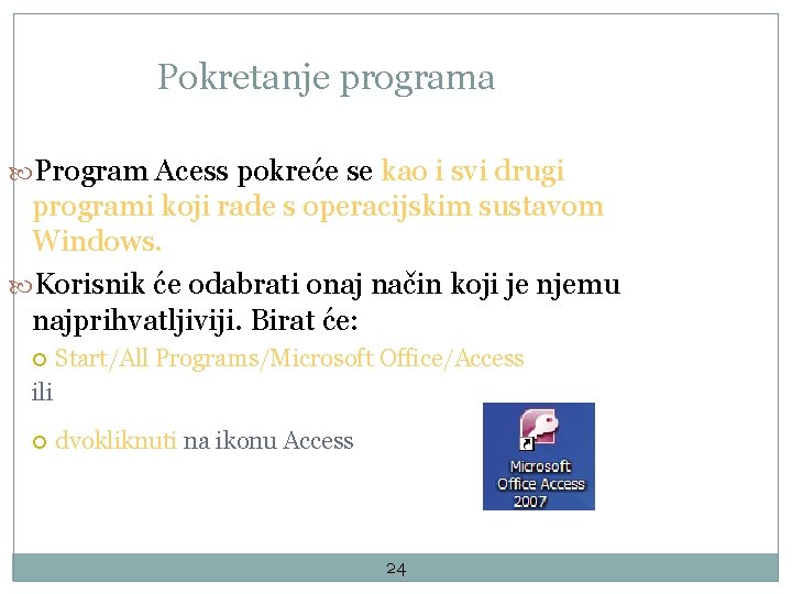 Pokretanje programa Program Acess pokreće se kao i svi drugi programi koji rade s