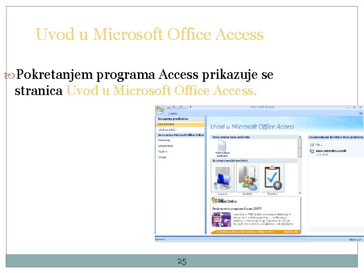 Uvod u Microsoft Office Access Pokretanjem programa Access prikazuje se stranica Uvod u Microsoft