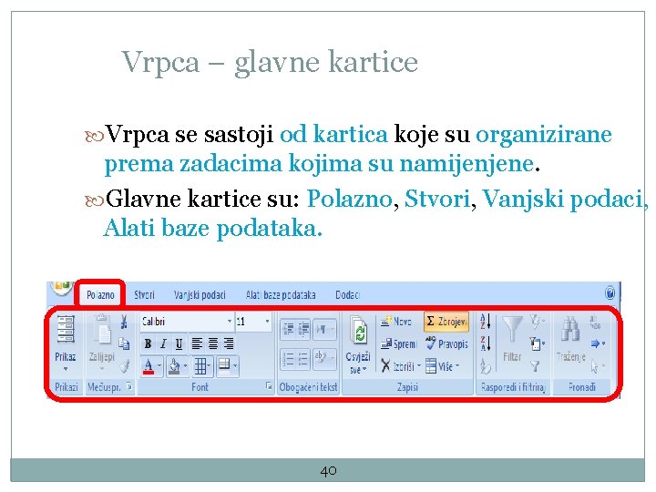 Vrpca – glavne kartice Vrpca se sastoji od kartica koje su organizirane prema zadacima