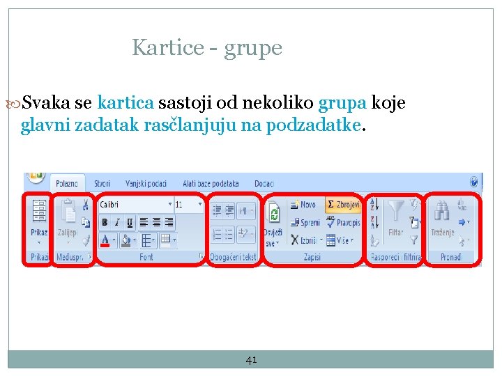 Kartice - grupe Svaka se kartica sastoji od nekoliko grupa koje glavni zadatak rasčlanjuju