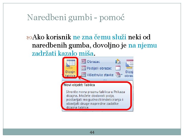 Naredbeni gumbi - pomoć Ako korisnik ne zna čemu služi neki od naredbenih gumba,