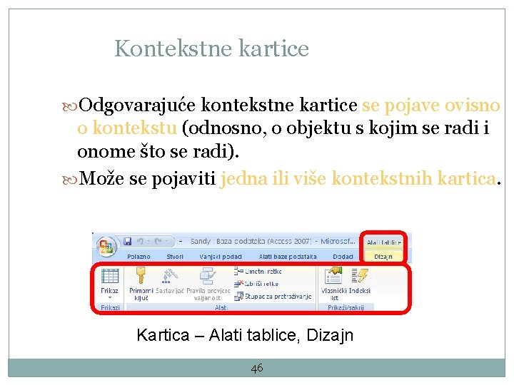 Kontekstne kartice Odgovarajuće kontekstne kartice se pojave ovisno o kontekstu (odnosno, o objektu s