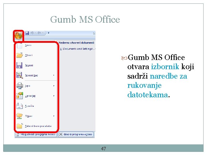 Gumb MS Office otvara izbornik koji sadrži naredbe za rukovanje datotekama. 47 