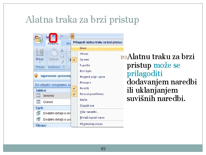 Alatna traka za brzi pristup Alatnu traku za brzi pristup može se prilagoditi dodavanjem
