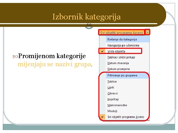 Izbornik kategorija 60 Promijenom kategorije mijenjaju se nazivi grupa. 