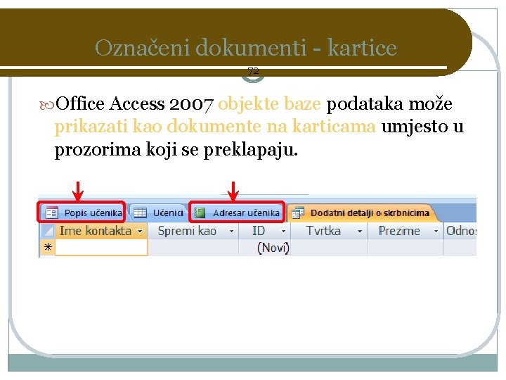 Označeni dokumenti - kartice 72 Office Access 2007 objekte baze podataka može prikazati kao