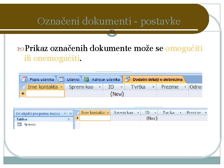 Označeni dokumenti - postavke 73 Prikaz označenih dokumente može se omogućiti ili onemogućiti. 