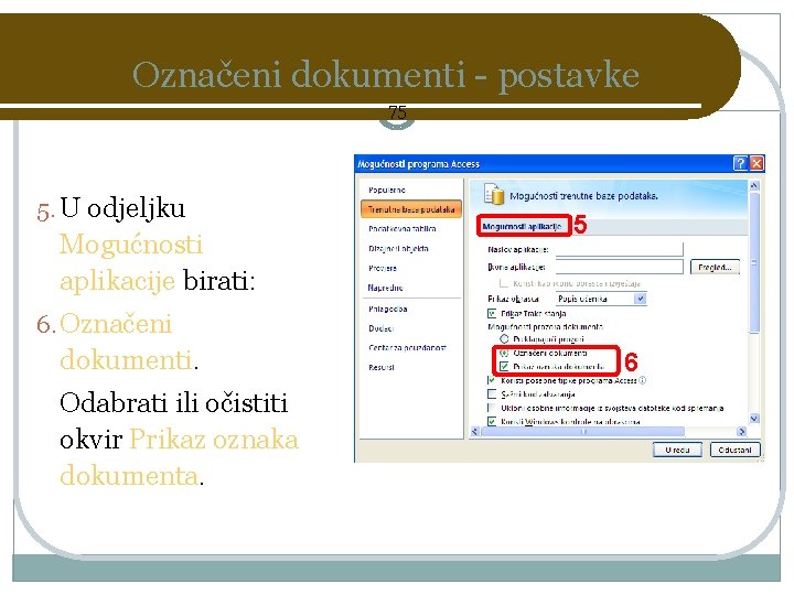 Označeni dokumenti - postavke 75 5. U odjeljku Mogućnosti aplikacije birati: 5 6. Označeni