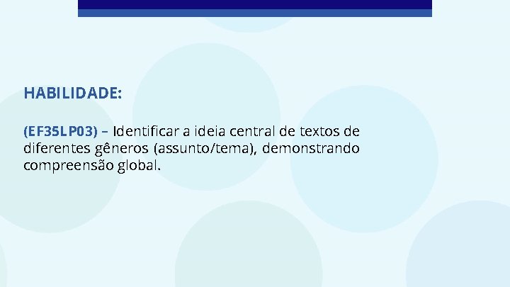 HABILIDADE: (EF 35 LP 03) – Identificar a ideia central de textos de diferentes