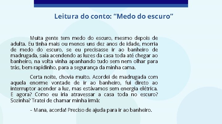 Leitura do conto: “Medo do escuro” Muita gente tem medo do escuro, mesmo depois