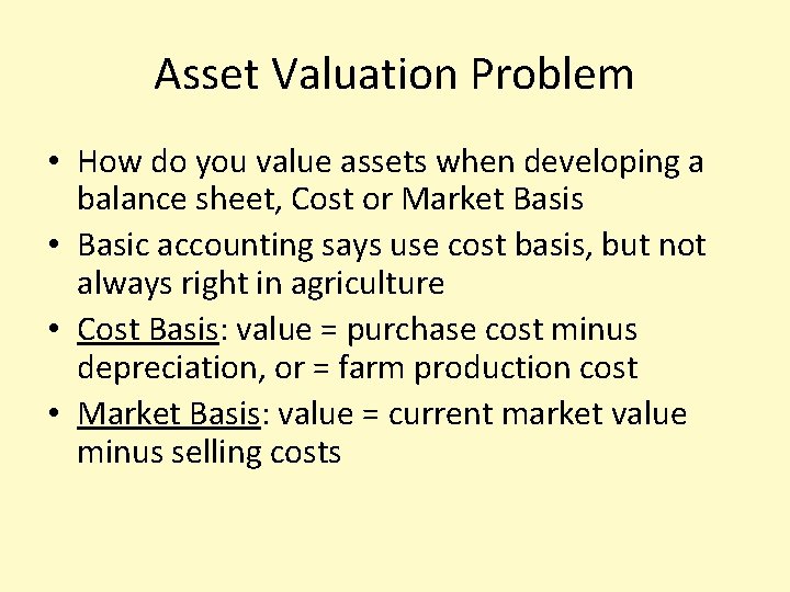 Asset Valuation Problem • How do you value assets when developing a balance sheet,