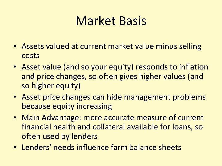 Market Basis • Assets valued at current market value minus selling costs • Asset