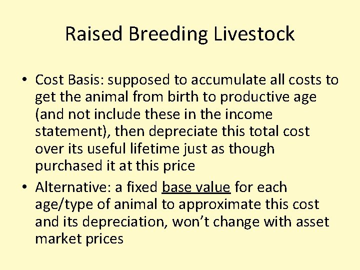 Raised Breeding Livestock • Cost Basis: supposed to accumulate all costs to get the