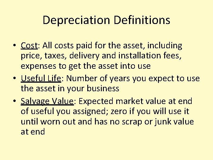 Depreciation Definitions • Cost: All costs paid for the asset, including price, taxes, delivery