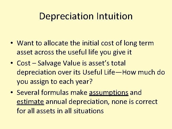 Depreciation Intuition • Want to allocate the initial cost of long term asset across