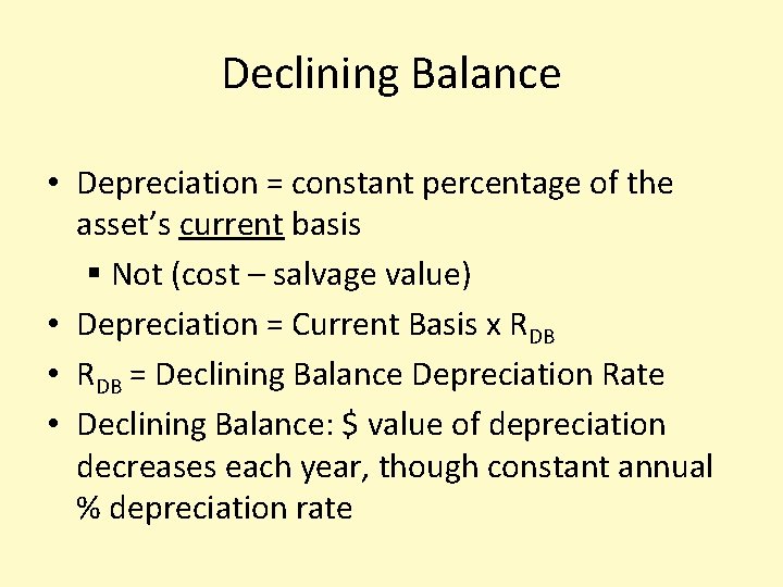 Declining Balance • Depreciation = constant percentage of the asset’s current basis § Not