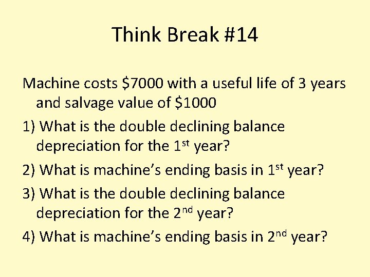 Think Break #14 Machine costs $7000 with a useful life of 3 years and