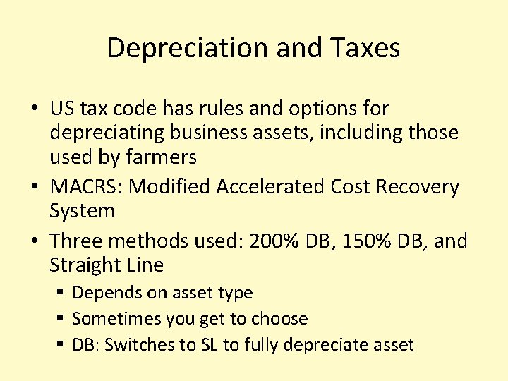 Depreciation and Taxes • US tax code has rules and options for depreciating business