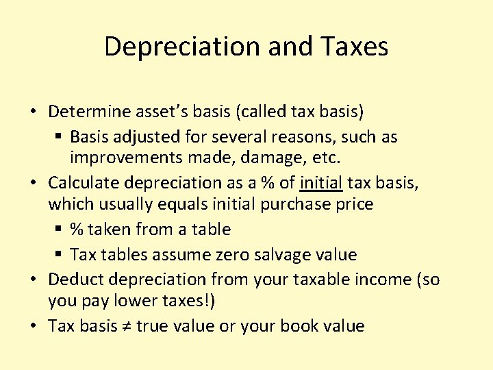 Depreciation and Taxes • Determine asset’s basis (called tax basis) § Basis adjusted for
