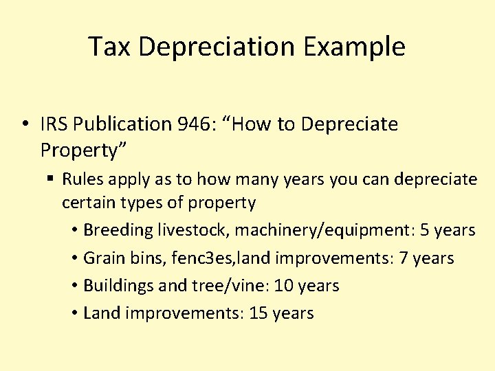 Tax Depreciation Example • IRS Publication 946: “How to Depreciate Property” § Rules apply