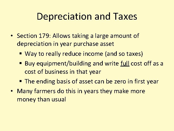 Depreciation and Taxes • Section 179: Allows taking a large amount of depreciation in