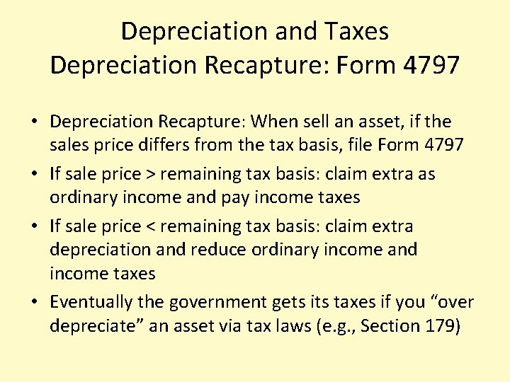 Depreciation and Taxes Depreciation Recapture: Form 4797 • Depreciation Recapture: When sell an asset,