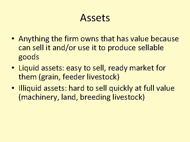 Assets • Anything the firm owns that has value because can sell it and/or