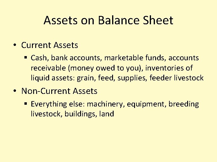 Assets on Balance Sheet • Current Assets § Cash, bank accounts, marketable funds, accounts