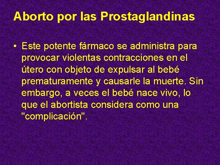 Aborto por las Prostaglandinas • Este potente fármaco se administra para provocar violentas contracciones