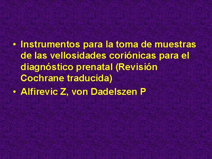  • Instrumentos para la toma de muestras de las vellosidades coriónicas para el