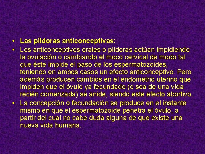  • Las píldoras anticonceptivas: • Los anticonceptivos orales o píldoras actúan impidiendo la