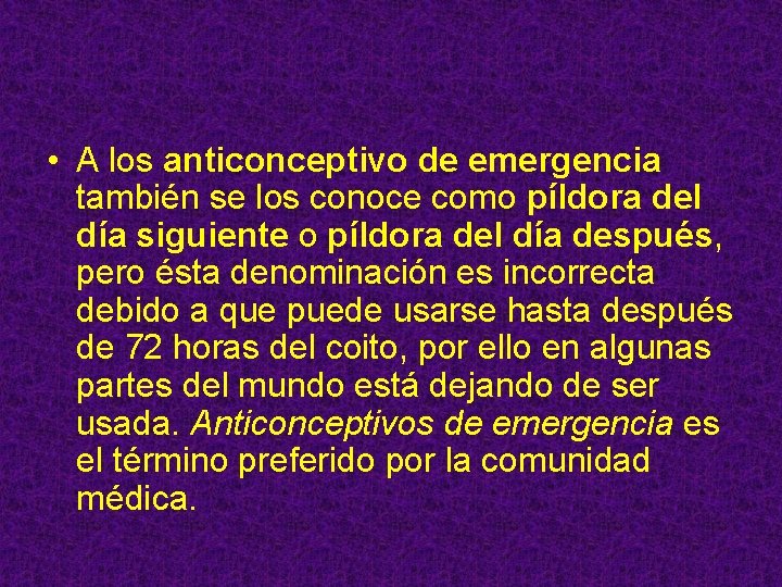  • A los anticonceptivo de emergencia también se los conoce como píldora del