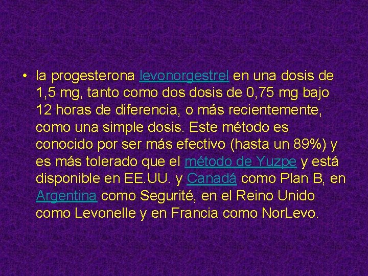  • la progesterona levonorgestrel en una dosis de 1, 5 mg, tanto como