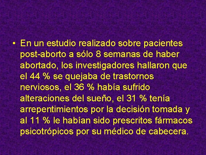  • En un estudio realizado sobre pacientes post-aborto a sólo 8 semanas de