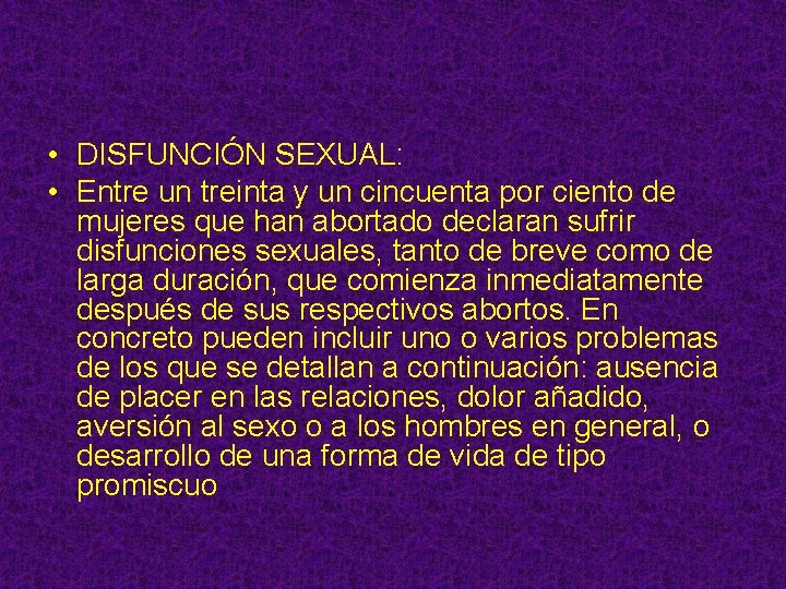  • DISFUNCIÓN SEXUAL: • Entre un treinta y un cincuenta por ciento de