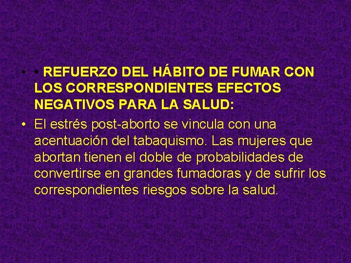  • • REFUERZO DEL HÁBITO DE FUMAR CON LOS CORRESPONDIENTES EFECTOS NEGATIVOS PARA