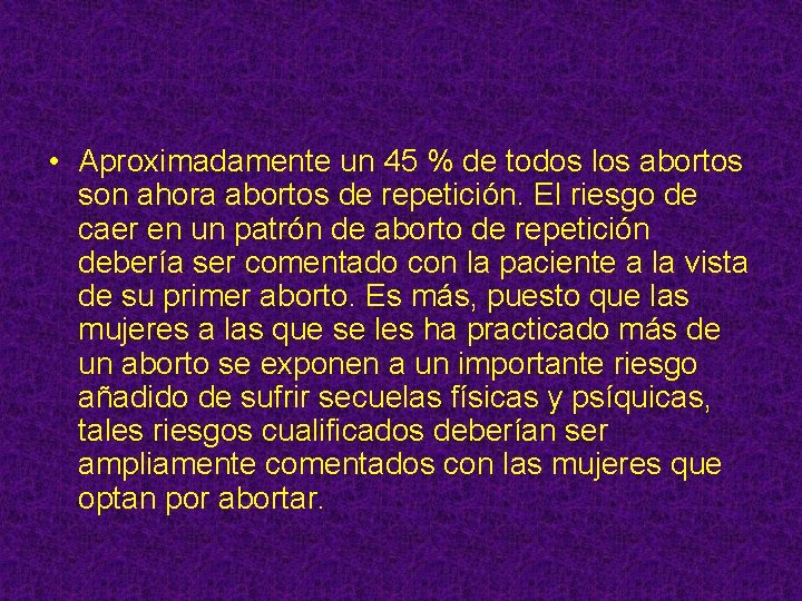  • Aproximadamente un 45 % de todos los abortos son ahora abortos de