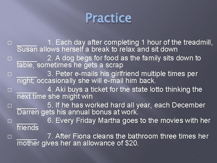 Practice � � � � _____ 1. Each day after completing 1 hour of