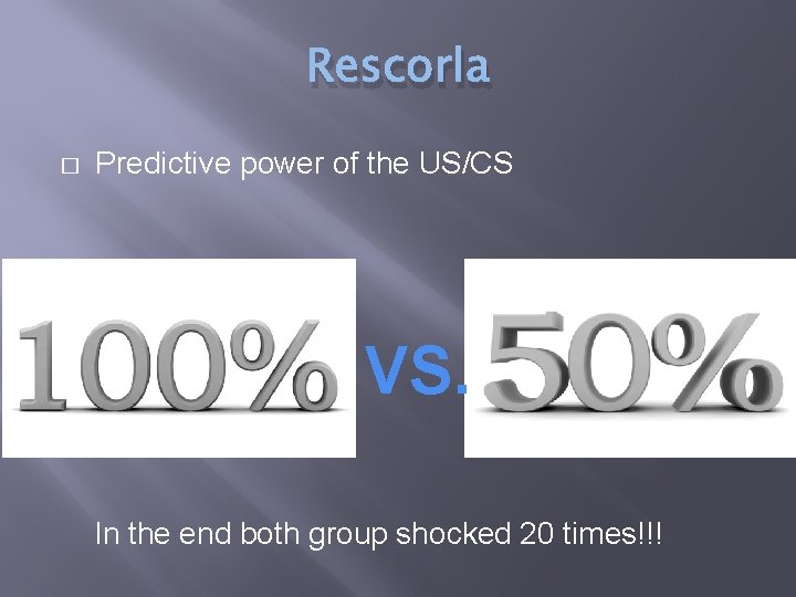 Rescorla � Predictive power of the US/CS VS. In the end both group shocked
